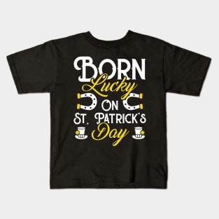 Born Lucky On St Patricks Day Funny Irish Birthday Kids T-Shirt